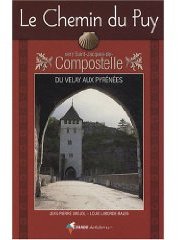 Le Chemin du Puy Vers Saint-Jacques-de-Compostelle, guide pratique du pèlerin
